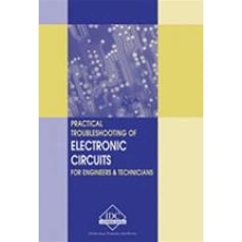 Practical Troubleshooting of Electronic Circuits for Engineers and .